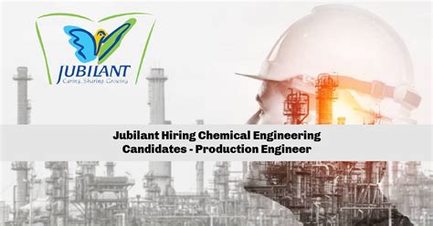 Jubilant Hiring Chemical Engineering Candidates Production Engineer