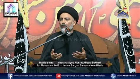 Live Majlis Maulana Nusrat Abbas Bukhari 5th Muharram 1446 Imam