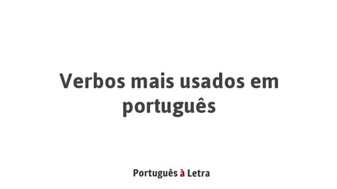 Verbos mais usados em português Português à Letra