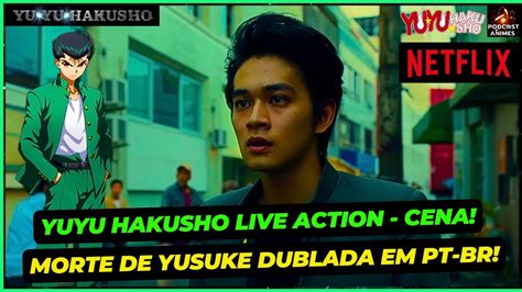 YUYU HAKUSHO LIVE ACTION CENA DA MORTE DE YUSUKE DUBLADO EM PT BR