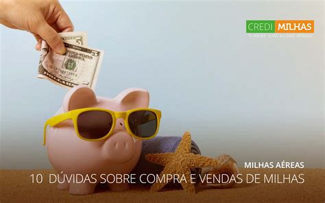 10 dúvidas mais comuns sobre compra e venda de milhas aéreas