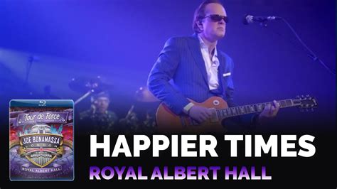 Joe Bonamassa Official Happier Times Tour De Force Royal Albert Hall Youtube