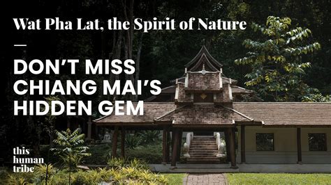 Wat Pha Lat, the Spirit of Nature - This Human Tribe 