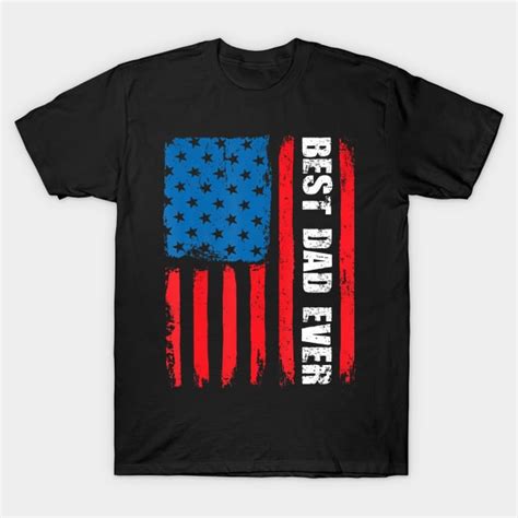 Best Dad Ever American Flag Fathers Day American Flag Fathers Day T