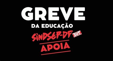 Sindsep DF reafirma apoio à greve dos trabalhadores da educação CONDSEF