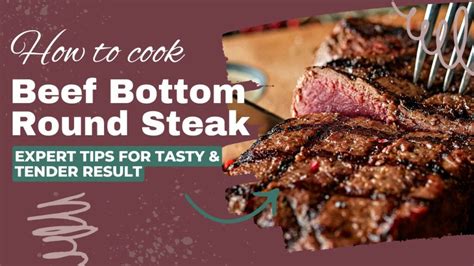 How To Cook Beef Bottom Round Steak The Complete Guide