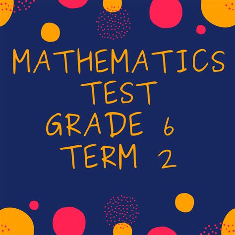 Grade 6 Mathematics Tests Term 2 • Teacha