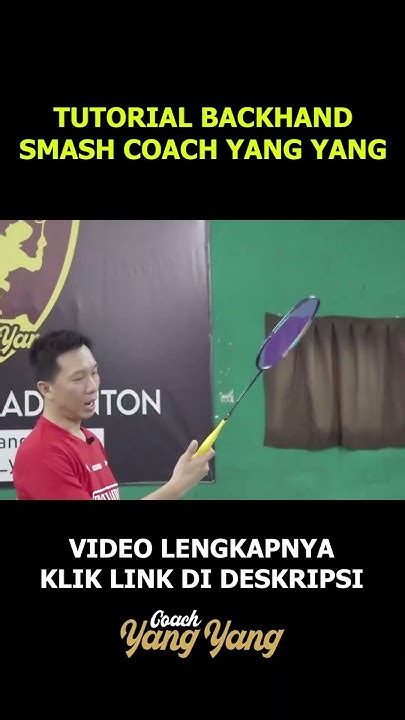 Tutorial Backhand Smash Coach Yang Yang Youtube