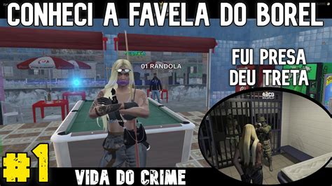 Gta V Rp Abcd Vida Do Crime Conheci A Favela Do Borel E Fui Presa