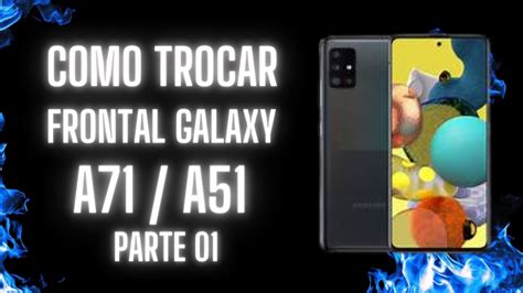 Como Trocar A Frontal Do Galaxy A71 Parte 01 Consertocelular YouTube