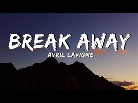 Avril Lavigne Break Away Lyricsletra Youtube