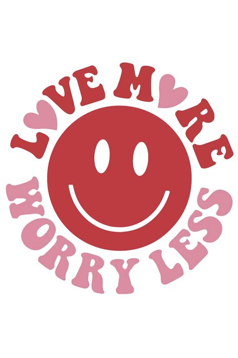 Happy Valentine S Day Svg Love More Worry Less Svg In