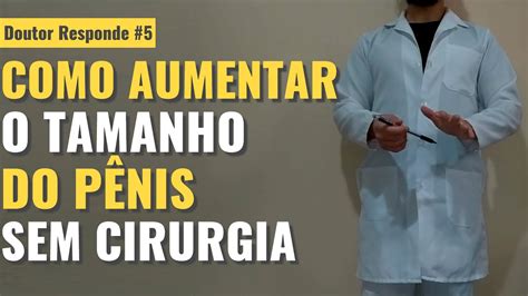 Como Aumentar O Tamanho Do PÊnis Sem Cirurgia [como Aumentar O Pênis