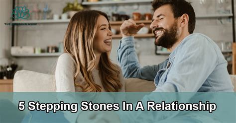 The 5 Stepping Stones In A Relationship Strong Connection Building