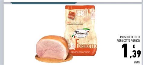 Prosciutto Cotto Fiordicotto Fiorucci Offerta Di Conad