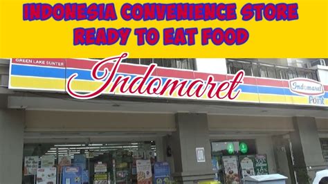 Indonesia Convenience Store Indomaret Ready To Eat Food Youtube