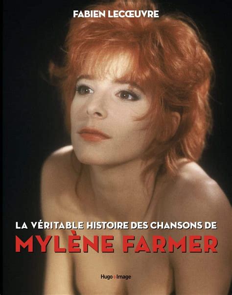 La Veritable Histoire Des Chansons De Mylene Farmer Paris Move