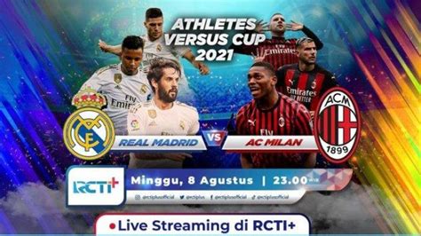 Live Streaming Real Madrid Vs Ac Milan Minggu 8 8 Penanda Kembalinya