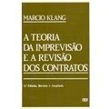 A Teoria da Imprevisão e a Revisão dos Contratos autor Marcio Klang