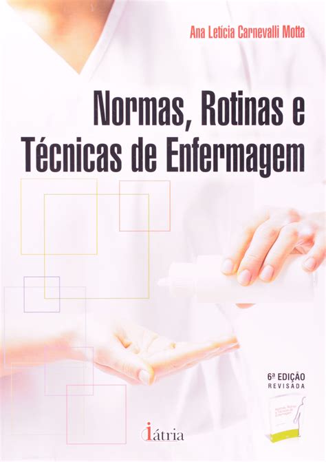 Normas Rotinas e Técnicas de Enfermagem PDF Ana Leticia Carnevalli Motta