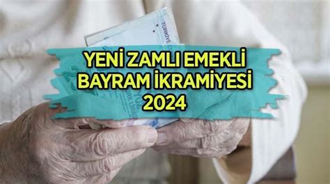 ZAMLI EMEKLİ BAYRAM İKRAMİYESİ 2024 NE KADAR OLDU Yeni bayram