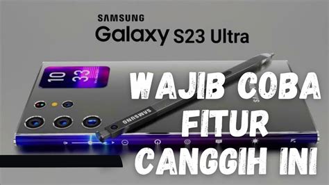 Fitur Canggih Samsung Galaxy S23 Ultra Youtube