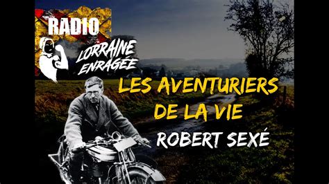 Chronique les Aventuriers de la Vie 7 Robert Sexé YouTube