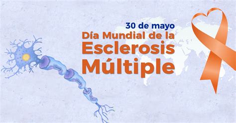 D A Mundial De La Esclerosis M Ltiple De Mayo Instituto De Salud