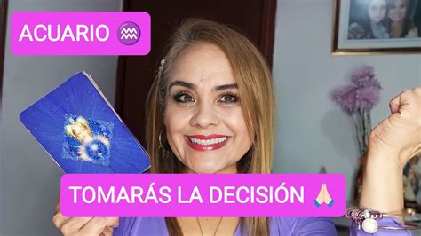 Acuario ♒ TomarÁs La DecisiÓn 💪🏻♥️😄😄👑🌞😯 Youtube