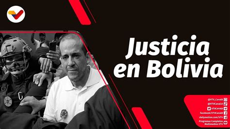 Tras La Noticia Justicia Boliviana Orden Detenci N Preventiva A