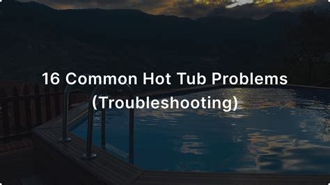 16 Common Hot Tub Problems Troubleshooting