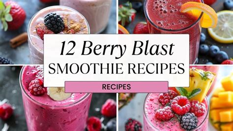 12 Berry Blast Smoothie Recipes You Need To Try Today