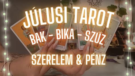 Bak Bika Szűz július havi tarot szerelem pénz Mit hoz ez a hónap