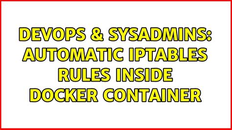 DevOps SysAdmins Automatic Iptables Rules Inside Docker Container 2