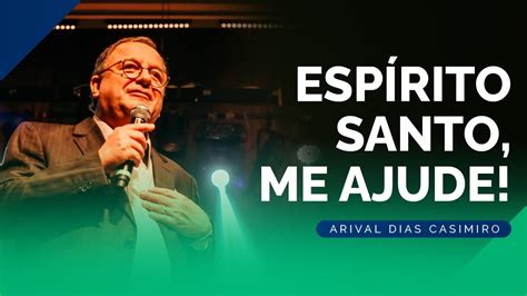 Como Desfrutar Do Esp Rito Santo Rev Arival Dias Casimiro Youtube