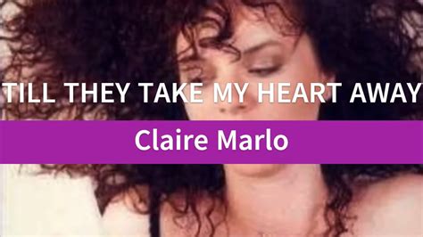 Claire Marlo Till They Take My Heart Away Lyric Video Youtube