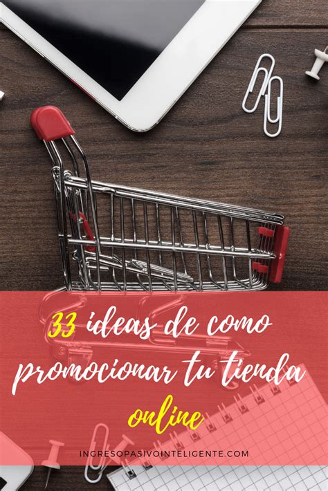 Como promocionar tu tienda online 33 ideas para hacer rápidamente