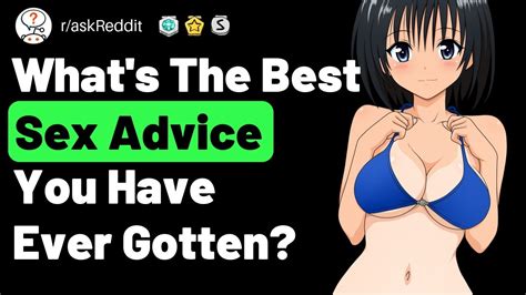 People Share The Best Sex Advice Theyve Ever Gotten Raskreddit Reddit Stories Youtube