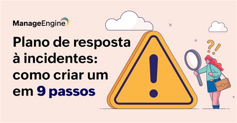 Plano De Resposta A Incidentes Como Criar Um Em Passos