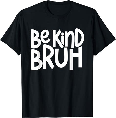 Be Kind Bruh Anti Bullying Kindness Week Unity Day T Shirt Walmart