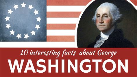 George Washington 10 Interesting Facts From Biography Of The First