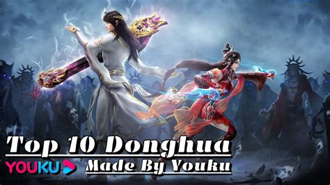 Top 10 Donghua Made By Youku 10 Best Donghua By Youku Animation