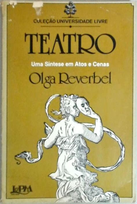 Teatro Uma S Ntese Em Atos E Cenas Olga Reverbel Tra A Livraria E