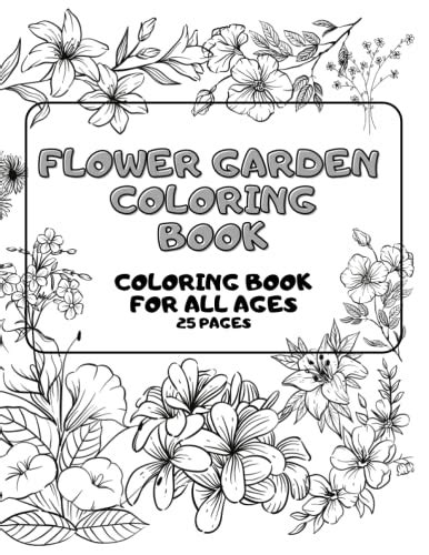 Flower Garden Coloring Book: All Ages: 25 pages of coloring fun! by ...