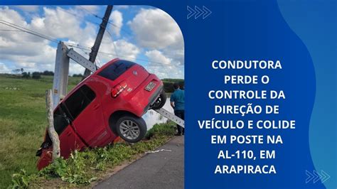 CONDUTORA PERDE O CONTROLE DA DIREÇÃO DE VEÍCULO E COLIDE EM POSTE NA