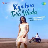 Kya Hua Tera Wada Lyrics In Hindi Kya Hua Tera Wada Pranav Chandran