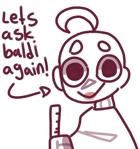 Lets Ask Baldi Again Havent Done It In A While By Imahumanrattt On