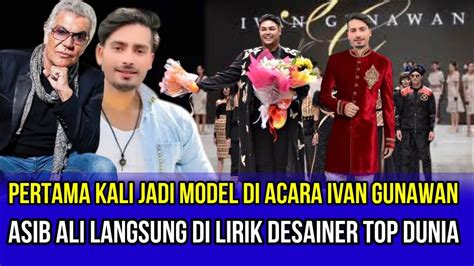 Heboh Pertama Tampil Jadi Model Baju Ivan Gunawan Asib Ali Langsung