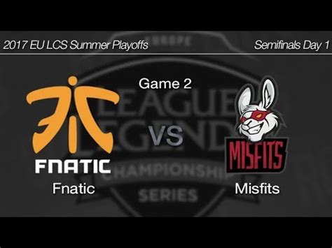 Fnatic Vs Misfits Game Eu Lcs Summer Semifinals Day