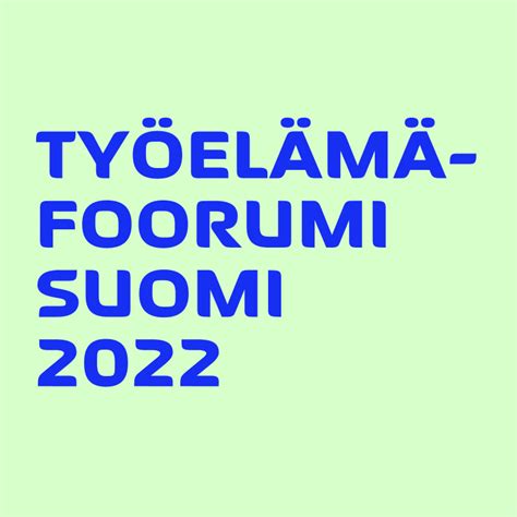 Työelämäfoorumi Suomi 2022 on Twitter Tervetuloa tänään mukaan